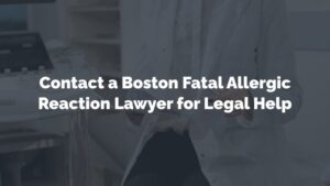 contact a boston fatal allergic reaction lawyer for legal help
