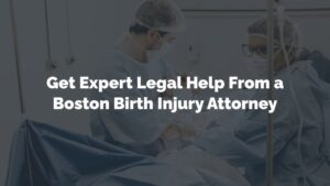 get legal help from a boston birth injury attorney