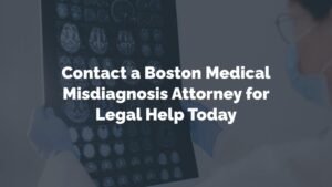 contact a boston medical misdiagnosis attorney for legal help today