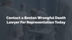 contact a boston wrongful death lawyer for representation today